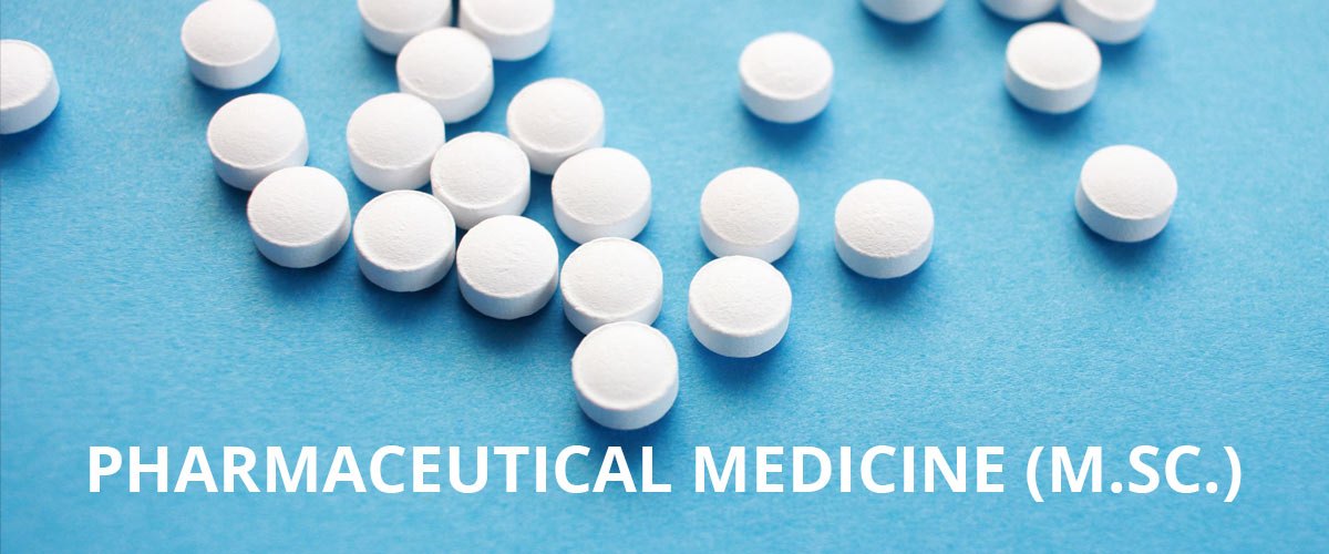 Master of Science (MSc) in Pharmaceutical Medicine Master of Science (MSc) in Pharmaceutical Medicine